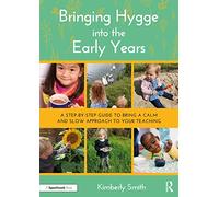 Kimberly Smith – Bringing Hygge into the Early Years: A Step-by-Step Guide – Paperback (2022)