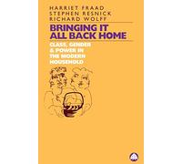 Bringing It All Back Home: Class, Gender and Power in the Modern Household (New Directions/Rethinking Marxism)