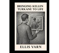 Bringing Kellen Turkane to Life (The Chronicles of Kellen Turkane)