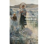 Bringing Life to Aberdeen : A History of Maternity and Neonatal Services
