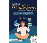 Bringing Mindfulness Into the Classroom: Easy Ideas You Can Try Tomorrow