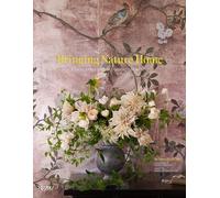 Bringing Nature Home: Floral Arrangements Throughout the Seasons: Floral Arrangements Inspired by Nature