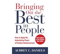 Bringing Out the Best in People – How to Apply the Power of Positive Reinforcement – 3rd Ed.