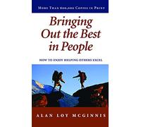 Bringing Out the Best in People: How to Enjoy Helping Others Excel