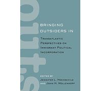 Bringing Outsiders in: Transatlantic Perspectives on Immigrant Political Incorporation