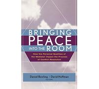 Bringing Peace Into the Room: How the Personal Qualities of the Mediator Impact the Process of Conflict Resolution