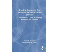 Bringing Science to Our Stories in Animal-Assisted Services: A Practitioner’s Guide to Blending Anecdotes and Evidence