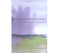 Bringing the Biosphere Home - Learning to Perceive Global Environmental Change
