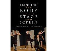 Bringing the Body to the Stage and Screen: Expressive Movement for Performers