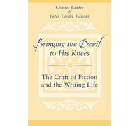 Bringing the Devil to His Knees: The Craft of Fiction and the Writing Life