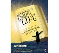 Bringing the English Curriculum to Life : A Field Guide for Making Meaning in English