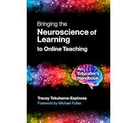 Bringing the Neuroscience of Learning to Online Teaching: An Educator’s Handbook