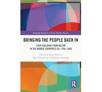 Bringing the People Back In: State Building from Below in the Nordic Countries ca. 1500-1800 (Routledge Research in Early Modern History)