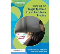 Bringing the Reggio Approach to your Early Years Practice (Bringing ... to your Early Years Practice)