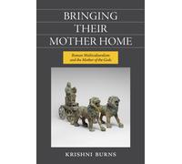 Bringing Their Mother Home : Roman Multiculturalism and the Mother of the Gods