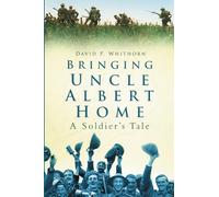 Bringing Uncle Albert Home: A Soldier's Tale