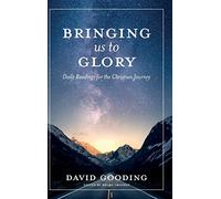 Bringing Us To Glory: Daily Readings for the Christian Journey: 1 (Myrtlefield Devotionals)