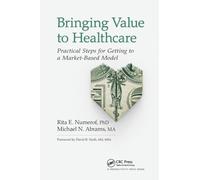 Bringing Value to Healthcare : Practical Steps for Getting to a Market-Based Model