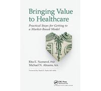 Bringing Value to Healthcare: Practical Steps for Getting to a Market-Based Model