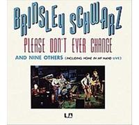 Brinsley Schwarz - Pleae Don't Ever Change