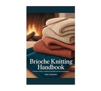 Brioche Knitting Handbook: A simple guide to creating reversible and textured designs