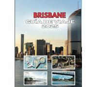 BRISBANE GUÍA DE VIAJE 2025: El pulso debajo de la superficie