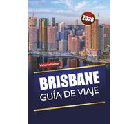 BRISBANE GUÍA DE VIAJE 2026: Descubre gemas ocultas, monumentos históricos, cocina local y aventuras al aire libre con itinerarios en la capital de Queensland