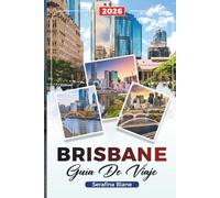 BRISBANE GUÍA DE VIAJE 2026: Descubre gemas ocultas, monumentos históricos, consejos de viaje y experiencias vacacionales inolvidables