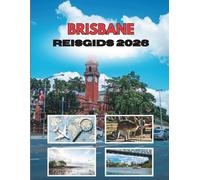 BRISBANE REISGIDS 2026: Reizen Door Een Rivierstad Vol Zon, Verhalen En Verrassingen