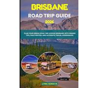 BRISBANE ROAD TRIP GUIDE 2026: Plan Your Dream Road Trip Across Brisbane with Insider Tips, Daily Routes, and Authentic Travel Experiences