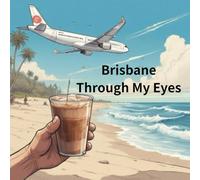 Brisbane Through My Eyes: A One-Month Life & City Coloring Book