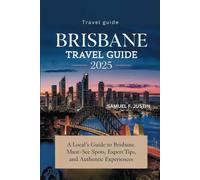 Brisbane Travel Guide 2025: A Local’s Guide to Brisbane: Must-See Spots, Expert Tips, and Authentic Experiences