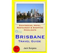 Brisbane Travel Guide: Sightseeing, Hotel, Restaurant & Shopping Highlights