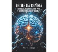 Briser les chaînes : reprogrammer ton esprit pour surmonter l’anxiété sociale