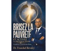 Brisez la pauvreté et activez la provision divine: Ne mendiez pas. Ne poursuivez pas. Devenez.