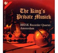 Brisk Recorder Quartet - King's Private Musick: Royal Consort