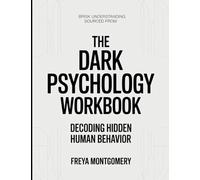 Brisk Understanding Sourced From The Dark Psychology: Decoding Hidden Human Behavior