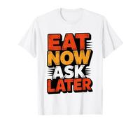 Brisket Eat Now Explain Later Patience T-Shirt
