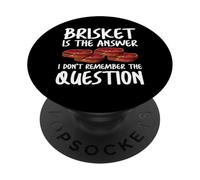 Brisket Is The Answer I Dont Remember The Question PopSockets Adhesive PopGrip