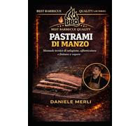 Brisket Perfetto: La guida definitiva per il brisket all'americana (Best Barbecue Quality Lab Series)