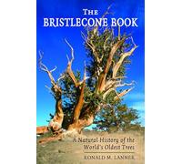 Bristlecone Book: A Natural History of the World's Oldest Trees