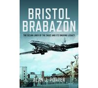 Bristol Brabazon : The Ocean Liner of the Skies and Its Ongoing Legacy