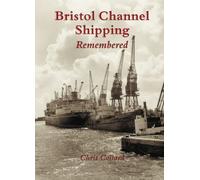 Bristol Channel Shipping Remembered