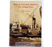 Bristol Channel Shipping: The Twilight Years (Archive Photographs)