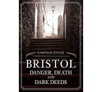 Bristol: Danger, Death and Dark Deeds