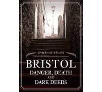 Bristol: Danger, Death and Dark Deeds
