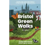 Bristol Green Walks : 12 easy walks around Bristol’s green spaces