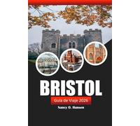 Bristol Guía de viaje 2026: Explora monumentos históricos, atracciones locales, cultura, gemas ocultas y aventuras en el suroeste de Inglaterra