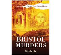 Bristol Murders (True Crime History)