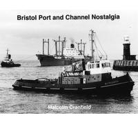 Bristol Port and Channel Nostalgia: Written by Malcolm Cranfield, 2013 Edition, Publisher: Bernard McCall [Hardcover]
